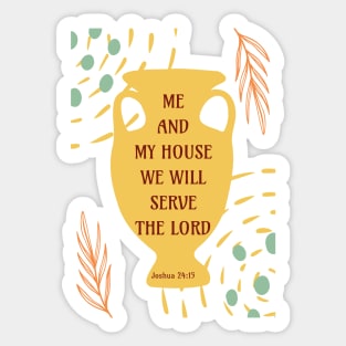 Me and My House We Will Serve the Lord - Joshua 24:15 - Bible Verse Sticker